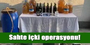 Sahte içki operasyonu!