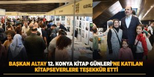 BAŞKAN ALTAY 12. KONYA KİTAP GÜNLERİ’NE KATILAN KİTAPSEVERLERE TEŞEKKÜR ETTİ