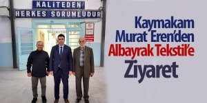 Kaymakam Murat Eren’den Albayrak Tekstil’e Ziyaret