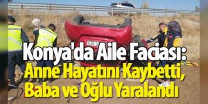 Konya'da Aile Faciası: Şarampole Yuvarlanan Otomobilde 1 Ölü, 2 Yaralı