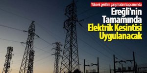 Ereğli'nin Tamamında Elektrik Kesintisi Uygulanacak