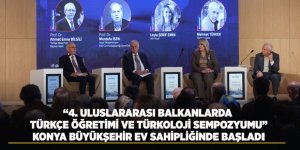 “4. Uluslararası Balkanlarda Türkçe Öğretimi Ve Türkoloji Sempozyumu” Konya Büyükşehir Ev Sahipliğinde Başladı