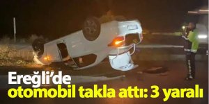 Ereğli’de otomobil takla attı: 3 yaralı