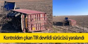 Kontrolden çıkan TIR devrildi sürücüsü yaralandı