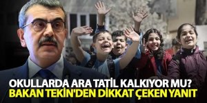 Ara tatil kalkıyor mu? Bakan Tekin ilk sinyali verdi