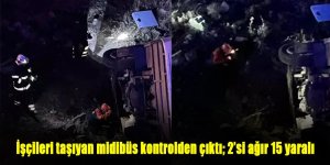 İşçileri taşıyan midibüs kontrolden çıktı; 2’si ağır 15 yaralı