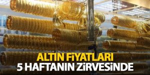 ALTIN FİYATLARI 5 HAFTANIN ZİRVESİNDE