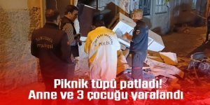 Piknik tüpü patladı: Anne ve 3 çocuğu yaralandı