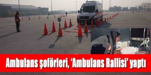 Ambulans şoförleri, ‘Ambulans Rallisi’ yaptı