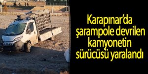 Karapınar’da şarampole devrilen kamyonetin sürücüsü yaralandı