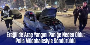 Ereğli’de Park Halindeki Araç Yangını Paniğe Neden Oldu: Polis Müdahalesiyle Söndürüldü