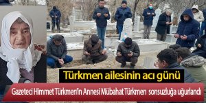 Gazeteci Himmet Türkmen’in Annesi Mübahat Türkmen Vefat Etti