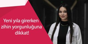 Yeni yıla girerken zihin yorgunluğuna dikkat!