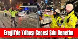 Ereğli’de Yılbaşı Gecesi Sıkı Denetim