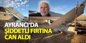 Ayrancı’da Şiddetli Fırtına Can Aldı