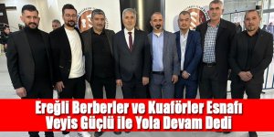 Ereğli Berberler ve Kuaförler Esnafı Veyis Güçlü ile Yola Devam Dedi