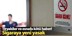 Tiryakiler ve esnafa kötü haber! Sigaraya yeni yasak