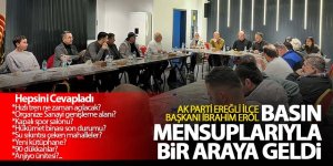 İBRAHİM EROL BASIN MENSUPLARIYLA BİR ARAYA GELDİ