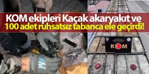 KOM ekipleri Kaçak akaryakıt ve 100 adet ruhsatsız tabanca ele geçirdi!