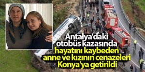 Antalya'daki otobüs kazasında hayatını kaybeden anne ve kızının cenazeleri Konya'ya getirildi