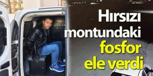 Hırsızı montundaki fosfor ele verdi