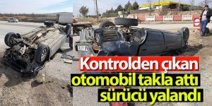 Kontrolden çıkan otomobil takla attı sürücü yalandı