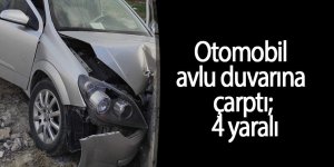 Otomobil avlu duvarına çarptı: 4 yaralı