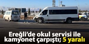 Ereğli’de okul servisi ile kamyonet çarpıştı; 5 yaralı