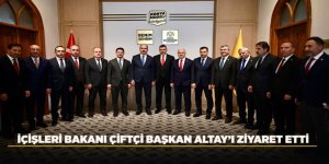 İÇİŞLERİ BAKANI ÇİFTÇİ BAŞKAN ALTAY’I ZİYARET ETTİ