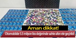 Otomobilde 5.5 milyon lira değerinde sahte altın ele geçirildi