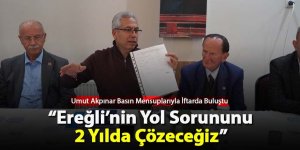 “Ereğli’nin Yol Sorununu 2 Yılda Çözeceğiz”