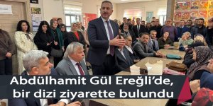 Abdülhamit Gül Ereğli’de bir dizi ziyarette bulundu