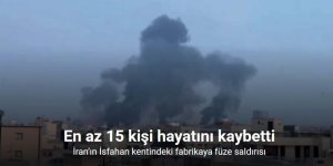 İran’ın İsfahan kentindeki fabrikaya füze saldırısı: En az 15 ölü