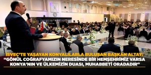İSVEÇ’TE YAŞAYAN KONYALILARLA BULUŞAN BAŞKAN ALTAY: “GÖNÜL COĞRAFYAMIZIN NERESİNDE BİR HEMŞEHRİMİZ VARSA KONYA'MIZIN VE ÜLKEMİZİN DUASI, MUHABBETİ ORADADIR”