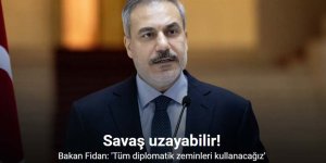Bakan Fidan: Savaş Uzayabilir
