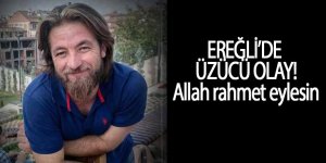 EREĞLİ’DE ÜZÜCÜ OLAY!