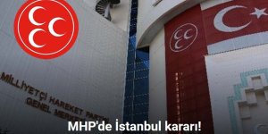 MHP İstanbul İl ve 39 İlçe teşkilatı feshedildi