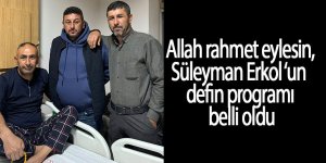 Süleyman Erkol defin programı belli oldu