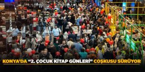 KONYA’DA “2. ÇOCUK KİTAP GÜNLERİ” COŞKUSU SÜRÜYOR