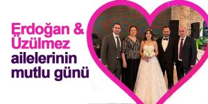 Erdoğan & Üzülmez ailelerinin mutlu günü