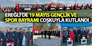 Ereğli’de 19 Mayıs Gençlik ve Spor Bayramı coşkuyla kutlandı