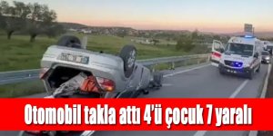 Otomobil karayolu üzerine takla attı 4’ü çocuk 7 yaralı