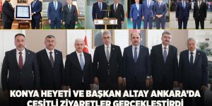 Konya Heyeti ve Başkan Altay Ankara’da Çeşitli Ziyaretler Gerçekleştirdi