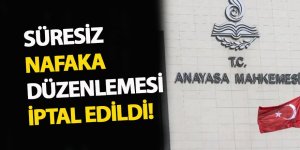 SÜRESİZ NAFAKA DÜZENLEMESİ İPTAL EDİLDİ!