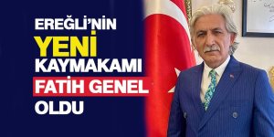 EREĞLİ’NİN YENİ KAYMAKAMI FATİH GENEL OLDU