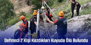 Defineci 2 Kişi Kazdıkları Kuyuda Ölü Bulundu