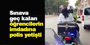 Sınava geç kalan öğrencilerin imdadına polis yetişti