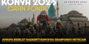 Avrupa Bisiklet Başkenti Konya’da Granfondo Heyecanı