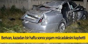 Berivan, kazadan bir hafta sonra yaşam mücadelesini kaybetti