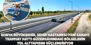 Konya Büyükşehir, Şehir Hastanesi-Yeni Sanayi Tramvay Hattı Güzergâhındaki Bölgelerin Yol Altyapısını Güçlendiriyor